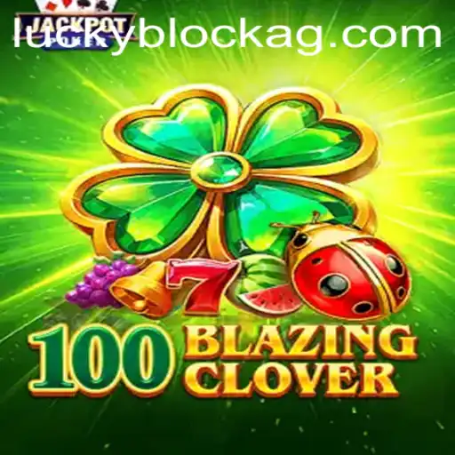 Unravel the Excitement of 100BlazingClover: An In-Depth Guide